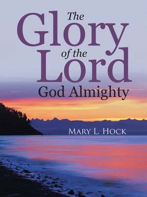 cover image of The Glory of the Lord God Almighty
